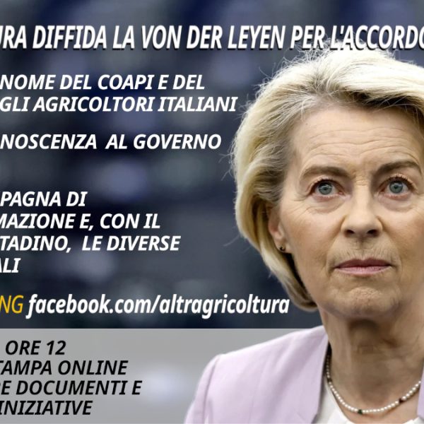 Altragricoltura notifica la diffida alla Von Der Leyen per accordo UE-Mercosur. Lunedi mattina il via alla campagna