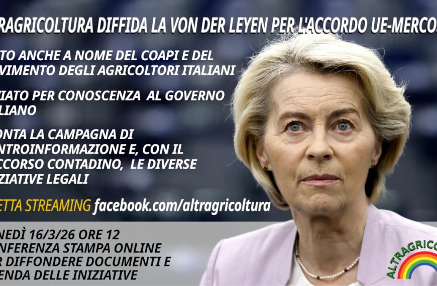 Altragricoltura notifica la diffida alla Von Der Leyen per l’accordo UE-Mercosur. Lunedi mattina il via alla campagna