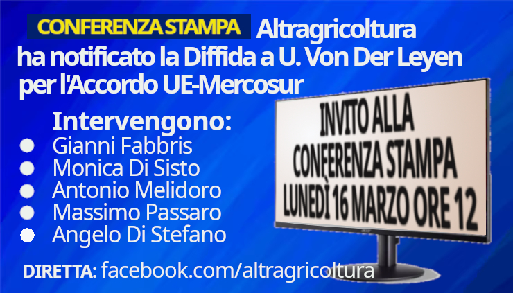 Altragricoltura notifica la diffida alla Von Der Leyen per accordo UE-Mercosur. Lunedi mattina il via alla campagna