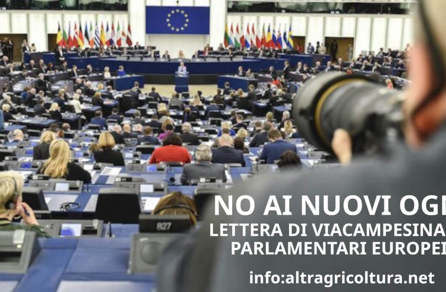Via Campesina Europa invita a inviare una lettera ai Parlamentari perchè non votino i nuovi OGM